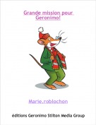 Marie.roblochon - Grande mission pour Geronimo!