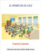 Cuenta Cuentos - EL PRIMER D&Iacute;A DE COLE