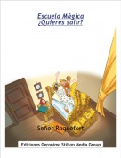 Se&ntilde;or Roquefort - Escuela M&aacute;gica&iquest;Quieres salir?