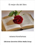 ratoescritorafamosa - El mejor d&iacute;a del libro