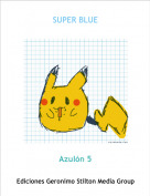 Azul&oacute;n 5 - SUPER BLUE