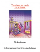 Misteriosaaa - Tenebrax se va de vacaciones.