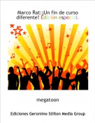 megatoon - Marco Rat:&iexcl;Un fin de curso diferente! Edici&oacute;n especial.