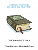 TOPOLOSAMENTE VIOLA - L'ATTO DI PROPRIET&agrave;  DELL'ECO DEL RODITORE!