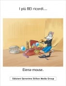 Elena-mouse. - I pi&ugrave; BEI ricordi...
