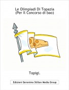 Topigi. - Le Olimpiadi Di Topazia(Per Il Concorso di bao)