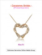 Machi - &middot; Corazones Unidos &middot; (Presentaci&oacute;n)