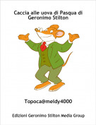 Topoca@meldy4000 - Caccia alle uova di Pasqua di Geronimo Stilton