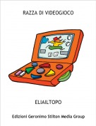 ELIAILTOPO - RAZZA DI VIDEOGIOCO