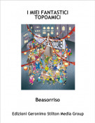 Beasorriso - I MIEI FANTASTICI TOPOAMICI