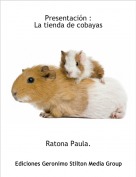 Ratona Paula. - Presentaci&oacute;n :La tienda de cobayas