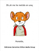 Hunaida, - Oh,oh me he metido en una&iexcl;