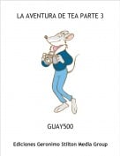 GUAY500 - LA AVENTURA DE TEA PARTE 3