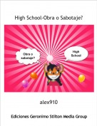 alex910 - High School-Obra o Sabotaje?
