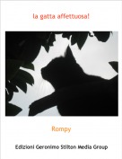 Rompy - la gatta affettuosa!