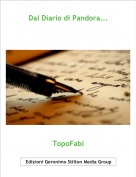 TopoFabi - Dal Diario di Pandora...