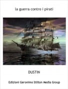 DUSTIN - la guerra contro i pirati