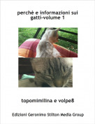 topomimilina e volpe8 - perch&egrave; e informazioni sui gatti-volume 1