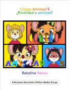 Ratolina Ratisa - C&oacute;digo Amistad 5&iquest;Rivalidad o amistad?