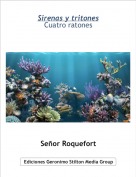 Se&ntilde;or Roquefort - Sirenas y tritonesCuatro ratones
