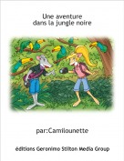 par:Camilounette - Une aventuredans la jungle noire