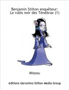Missou - Benjamin Stilton enqu&ecirc;teur:Le rubis noir des T&eacute;n&eacute;brax (1)