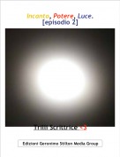 Trilli Scrittrice <3 - Incanto, Potere, Luce. [episodio 2]