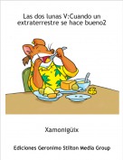 Xamonig&uuml;ix - Las dos lunas V:Cuando un extraterrestre se hace bueno2