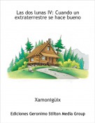 Xamonig&uuml;ix - Las dos lunas IV: Cuando un extraterrestre se hace bueno
