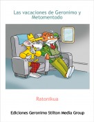 Ratonikua - Las vacaciones de Geronimo y Metomentodo