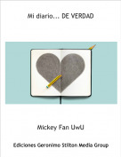 Mickey Fan UwU - Mi diario... DE VERDAD