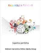 topetta-perfetta - PALLAVOLO A TOPAZIA!!