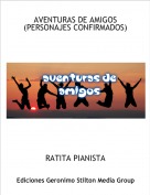 RATITA PIANISTA - AVENTURAS DE AMIGOS (PERSONAJES CONFIRMADOS)
