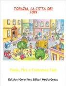 Paola, Pier e Francesco Topi - TOPAZIA, LA CITTA' DEI TOPI