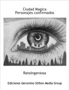 RatoIngeniosa - Ciudad MagicaPersonajes confirmados