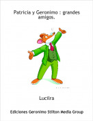 Lucilra - Patricia y Geronimo : grandes amigos.