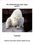 Topoale - Ho dimenticato due topo amici!