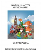 GINNYTOPOLINA - LONDRA UNA CITT&agrave;  AFFASCINANTE!