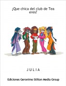 J U L I A - &iquest;Que chica del club de Tea eres?