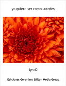 lyn=D - yo quiero ser como ustedes