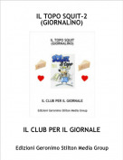 IL CLUB PER IL GIORNALE - IL TOPO SQUIT-2(GIORNALINO)