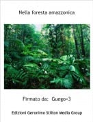 Firmato da:  Guego<3 - Nella foresta amazzonica