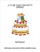 RATIGUAY - &iquest;Y SI ME CASO CON PATTY SPRING?