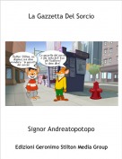 Signor Andreatopotopo - La Gazzetta Del Sorcio