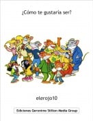 elerojo10 - &iquest;C&oacute;mo te gustar&iacute;a ser?