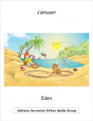 Eden - s'amuser