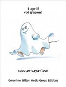 scooter-caya-fleur - 1 april!vol grapen!