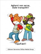 TopoFabi!! - Agitarsi non serve,state tranquilli!!