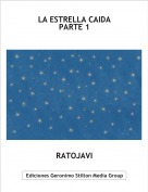 RATOJAVI - LA ESTRELLA CAIDA PARTE 1