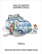 TERESA - UNA EXCURSI&Oacute;N SUPERRATONICA